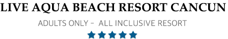 Live Aqua Beach Resort Cancun - All-Adults/All-Inclusive Resort